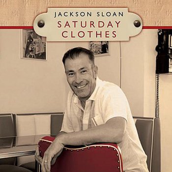 Исполнитель Jackson Sloan, альбом Saturday Clothes