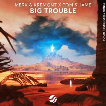 Merk & Kremont feat. Tom & Jame Big Trouble