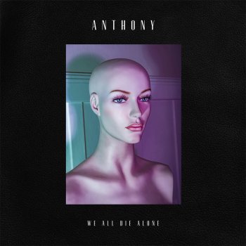 Anthony We All Die Alone