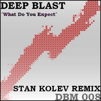 Исполнитель Deep Blast, альбом What Do You Expect