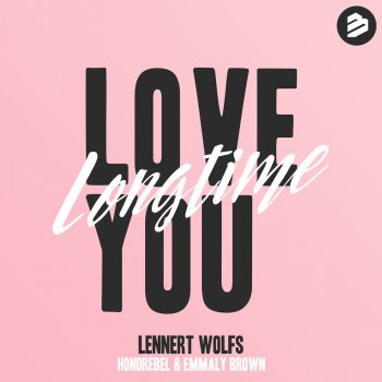 Lennert Wolfs feat. Honorebel & Emmaly Brown Love You Longtime - Radio Edit