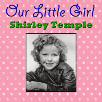 Shirley Temple Medley: Fifth Avenue (from Young People) / Young People (from Young People) / Thank You for the Use of the Hall (from Little Miss Broadway)