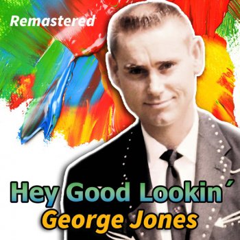 George Jones Hey Good Lookin' - Remastered