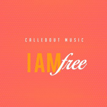 CalledOut Music I Am Free