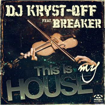 DJ Kryst-Off & Breaker This Is My House - Original Edit