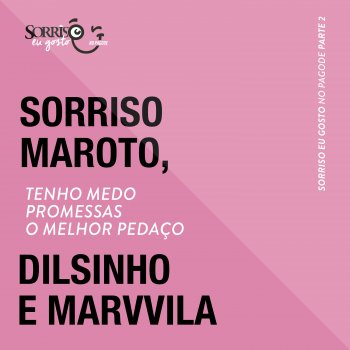 Sorriso Maroto feat. Marvvila & Dilsinho Tenho Medo / Promessas / O Melhor Pedaço - Ao Vivo