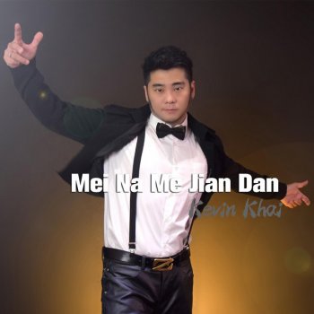 Kevin Khai Mei na Me Jian Dan