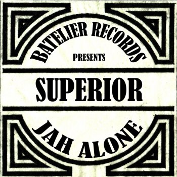 Superior Jah Alone