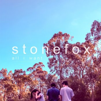 Stonefox All I Want