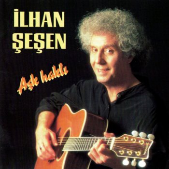 İlhan Şeşen Aşk Haklı