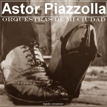 Astor Piazzolla - Orquestas De Mi Ciudad
