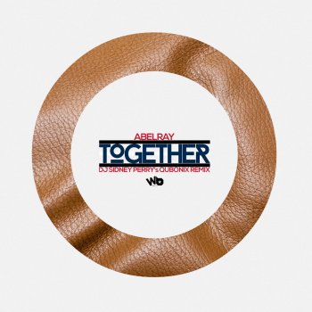 Abel Ray Together (Sidney Perry's Qubonix Remix)