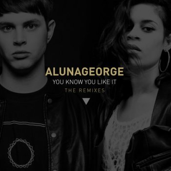 AlunaGeorge You Know You Like It - DJ Snake Remix