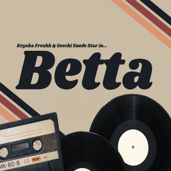 Keysha Freshh feat. Geechi Suede Betta (feat. Geechi Suede)