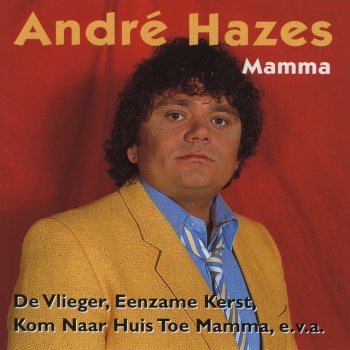 Andre Hazes Kom Naar Huis Huis Toe, Mama