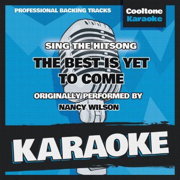 Cooltone Karaoke The Best is Yet to Come (Originally Performed by Nancy Wilson) [Karaoke Version]