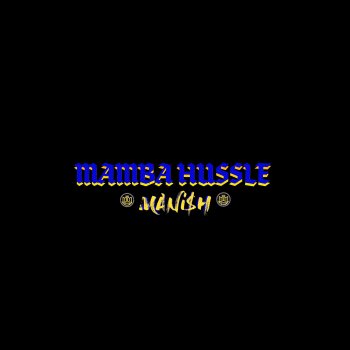 Исполнитель MANi$H, альбом Mamba Hussle