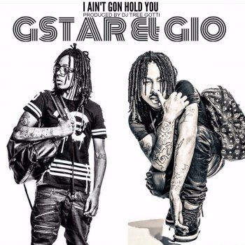 Gstar feat. Gio I Ain't Gon Hold You