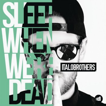 Italo Brothers Sleep When We're Dead (Club Mix)