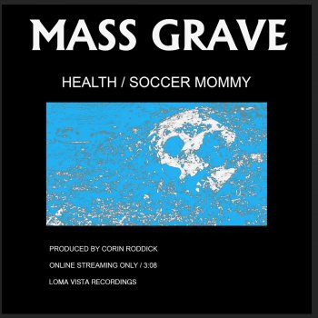 HEALTH feat. Soccer Mommy MASS GRAVE