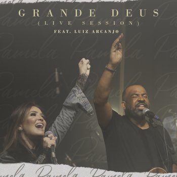 Pamela Grande Deus (feat. Luiz Arcanjo)