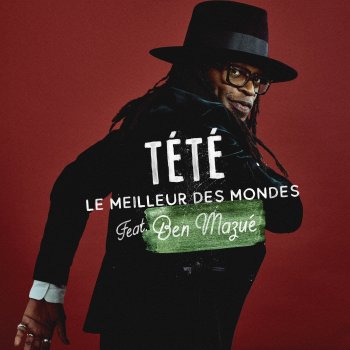 Исполнитель Tête, альбом Le meilleur des mondes (feat. Ben Mazué) - Single