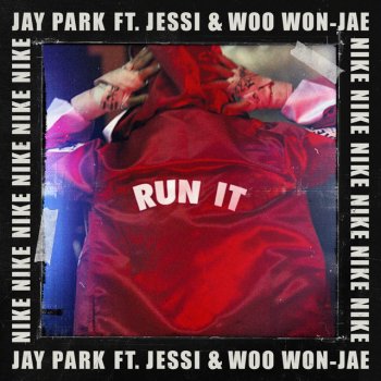 Jay Park feat. Woo & Jessi RUN IT