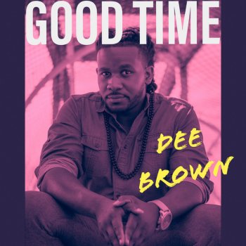Dee Brown Good Time