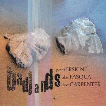 Peter Erskine, Alan Pasqua & Dave Carpenter Badlands