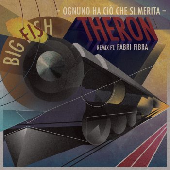 Big Fish feat. Fabri Fibra Ognuno ha ciò che si merita (Theron Remix)