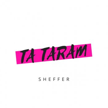 SheffeR Ta Taram