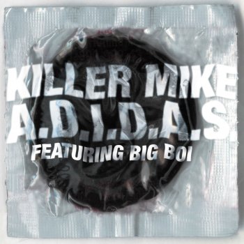 Killer Mike feat. Big Boi A.D.I.D.A.S. - Explicit Album Version