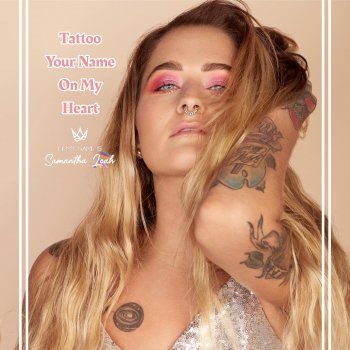 Samantha Leah Tattoo Your Name On My Heart
