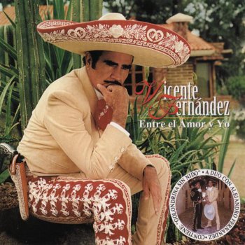 Vicente Fernández Entre El Amor Y Yo