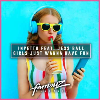Inpetto feat. Jess Ball Girls Just Wanna Have Fun