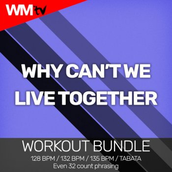 Workout Music TV Why Can't We Live Together - Workout Remix 132 Bpm