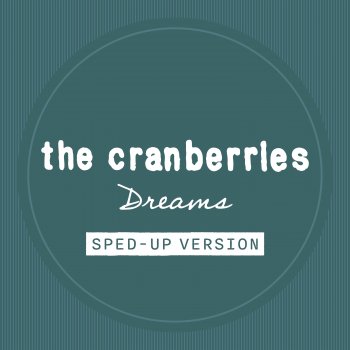 The Cranberries Dreams (Sped Up)