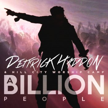 Deitrick Haddon & Hill City Worship Camp A Billion People (Radio Edit)