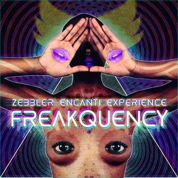 Zebbler Encanti Experience Freakquency