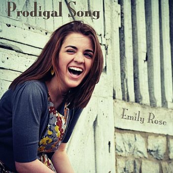 Emily Rose Prodigal Song