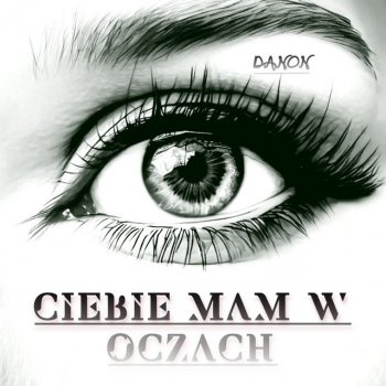 Исполнитель DANON, альбом Ciebie mam w oczach