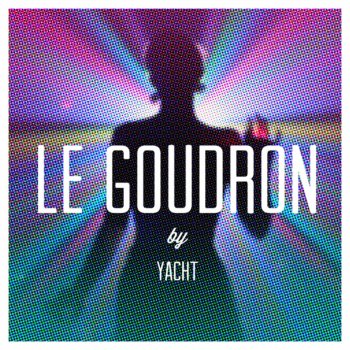 YACHT Le Goudron - Long Version
