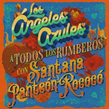 Los Ángeles Azules feat. Santana & Panteon Rococo A Todos Los Rumberos