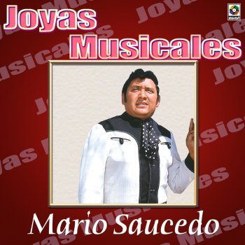 Исполнитель Mario Saucedo, альбом Joyas Musicales: Tres Norteños de Verdad