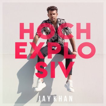 Jay Khan Hochexplosiv