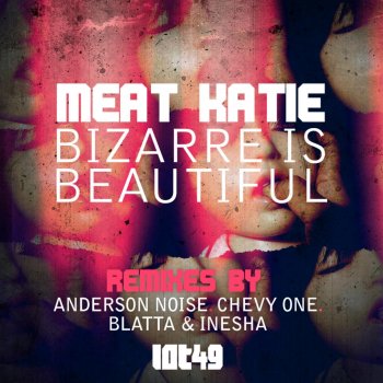 Meat Katie Bizarre Is Beautiful (Chevy One Remix)