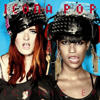 Icona Pop Ready For the Weekend