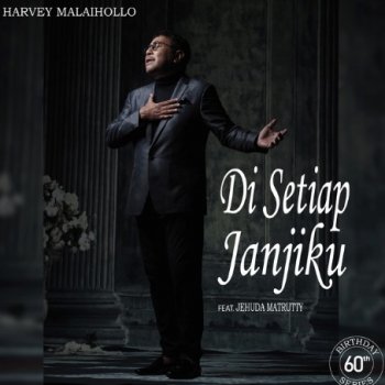 Исполнитель Harvey Malaihollo, альбом Di Setiap Janjiku