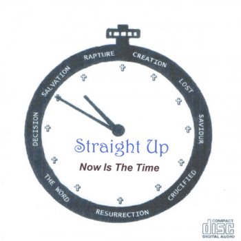 Straight Up Now Is the Time