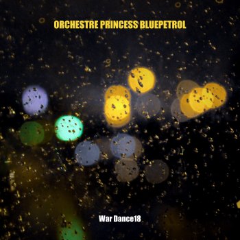 Исполнитель Orchestre Princess Bluepetrol, альбом War Dance18 - Single
